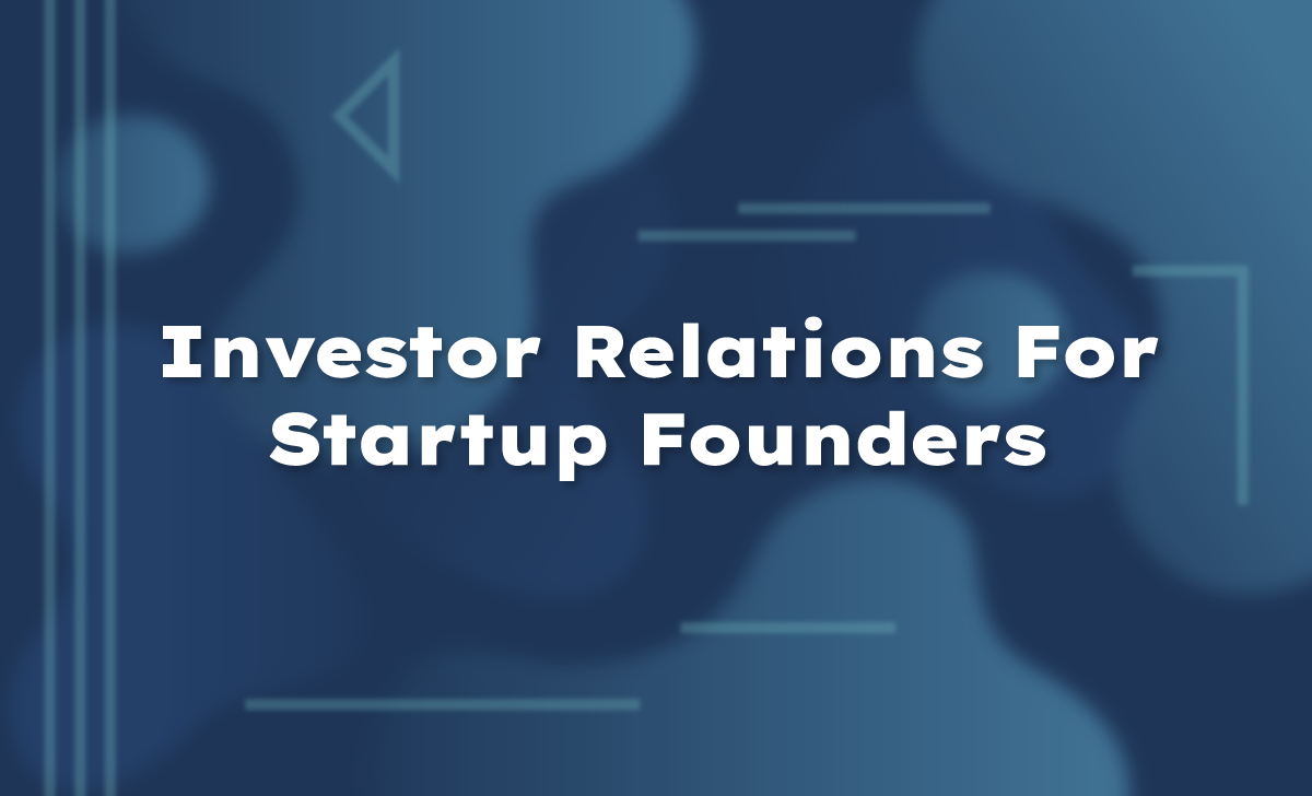 Investor Relations For Startup Founders