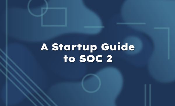 A Startup Guide to SOC 2