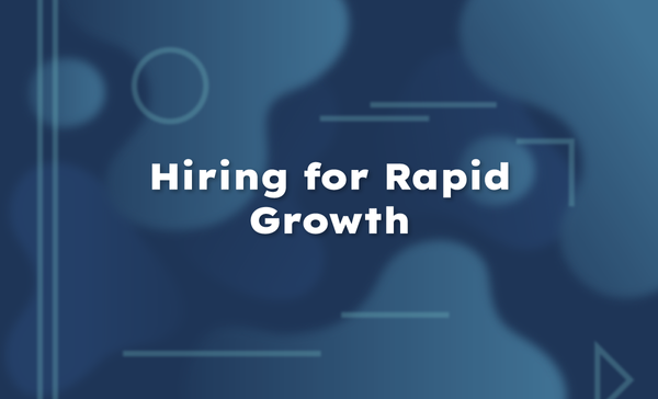 Hiring for Rapid Growth