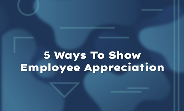5 Ways To Show Employee Appreciation