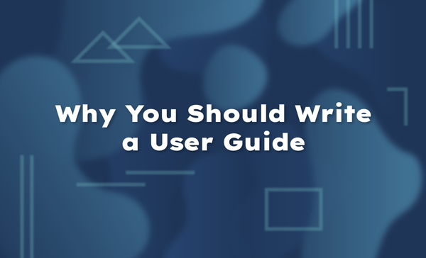 Why You Should Write A User Guide