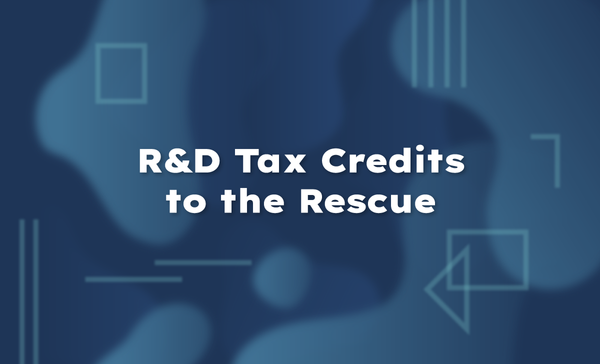 R&D Tax Credits to the Rescue