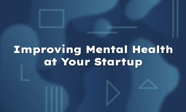 Improving Mental Health at Your Startup